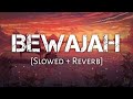 Bewajah Slowed Reverb Himesh Reshammiya Sanam Teri Kasam 10 PM LOFi Bewajah Slowed Reverb Himesh Reshammiya Sanam Teri Kasam 10 PM LOFi