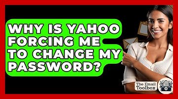 Why Is Yahoo Forcing Me To Change My Password? - TheEmailToolbox.com