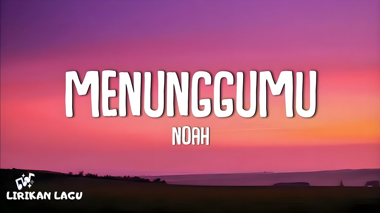 Noah - Menunggumu (Lirik Lagu)
