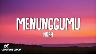 Noah - Menunggumu (Lirik Lagu)
