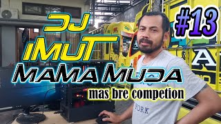 DJ IMUT MAMA MUDA Remix By DJ FALS - MasBre Competition Rimex #13