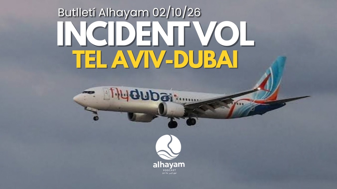 Butlletí 02/10/26: Incident vol Dubai-Tel Aviv; Israel defensa que 170 periodistes eren terroristes