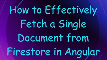 How to Effectively Fetch a Single Document from Firestore in Angular