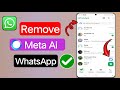 Remove Meta AI from WhatsApp in 2025 📱