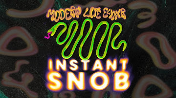 Modern Life Elixir - INSTANT SNOB (Official Music Video)