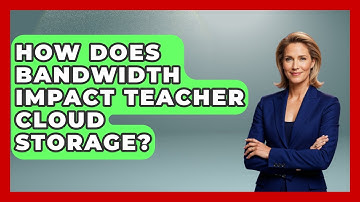 How Does Bandwidth Impact Teacher Cloud Storage? - Teacher Tech Toolbox