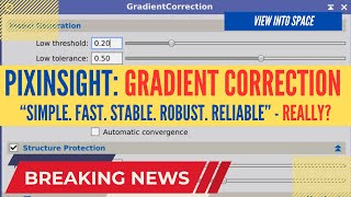 Pixinsight GRADIENT CORRECTION - Does it keep its promises?