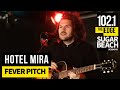 Hotel Mira - Fever Pitch (Live at the Edge)