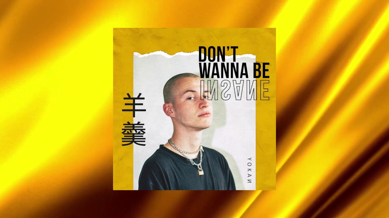 Yokan - Don't Wanna Be Insane