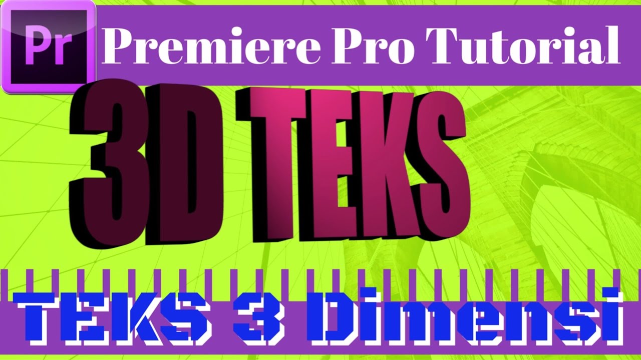 Cara Membuat Teks 3 Dimensi 3D Bergerak Adobe Premiere Pro