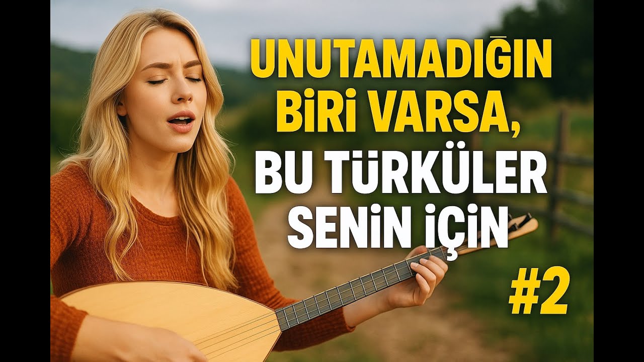Türküler - Damar Türküler | UNUTAMADIĞIN BİRİ VARSA… BU TÜRKÜLER SENİN İÇİN! | Sazlı Sözlü Türküler