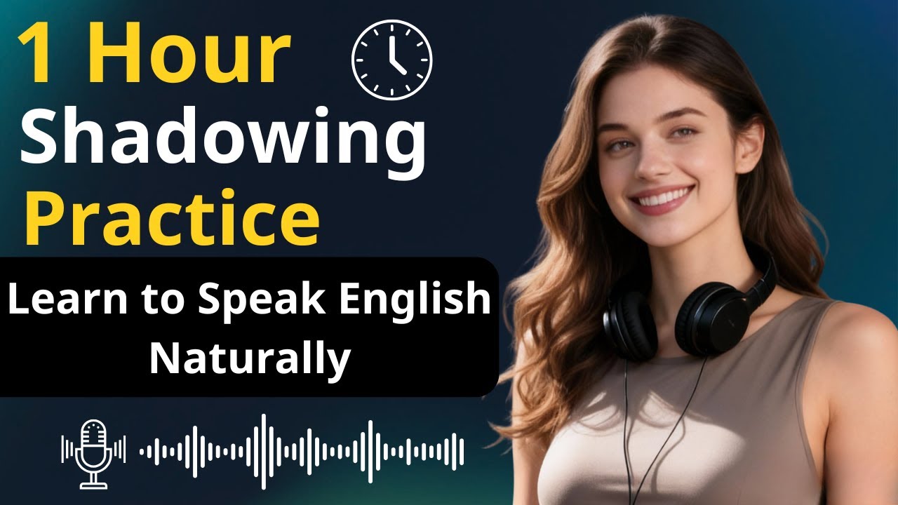 1 Hour Shadowing Practice | Learn to Speak English Naturally - YouTube