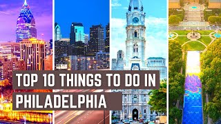 Top 10 Things To Do In Philadelphia - Travel Guide