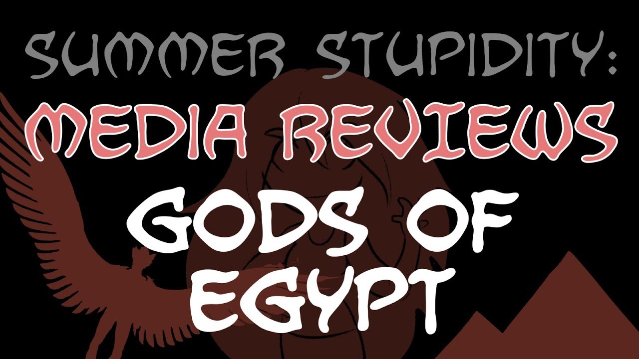 Summer Stupidity GODS OF EGYPT (Media Review!) YouTube