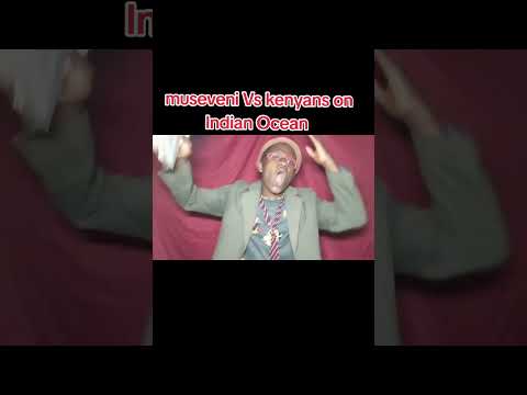 Museveni Vs Kenyans On Indian Ocean