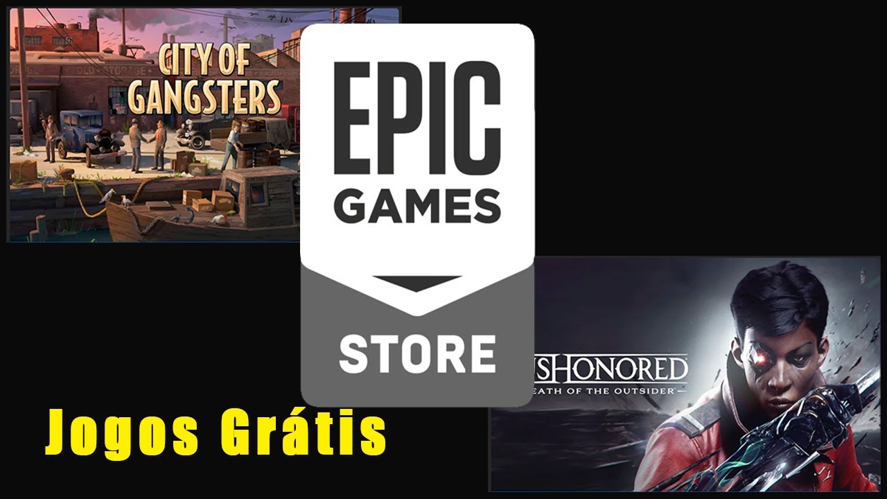 Grátis Epic Games: City of Gangsters e Dishonored: Death of the Outsider