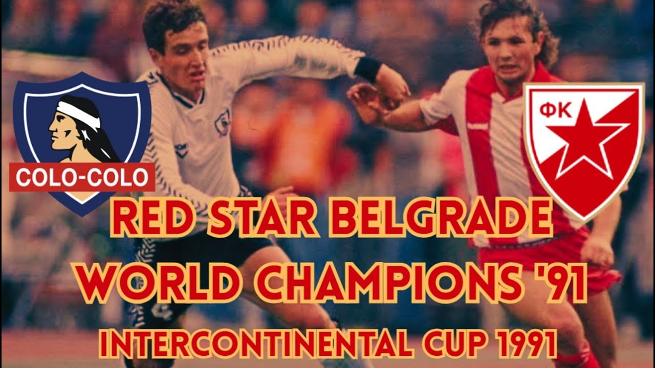 Red Star Belgrade 1991 | World Champion Against Colo Colo of Chile
