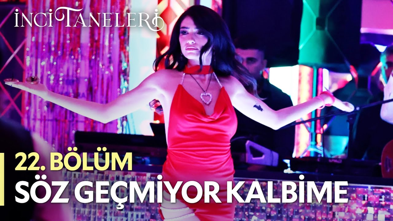 Söz Geçmiyor Kalbime💃 - İnci Taneleri (22. Bölüm) 