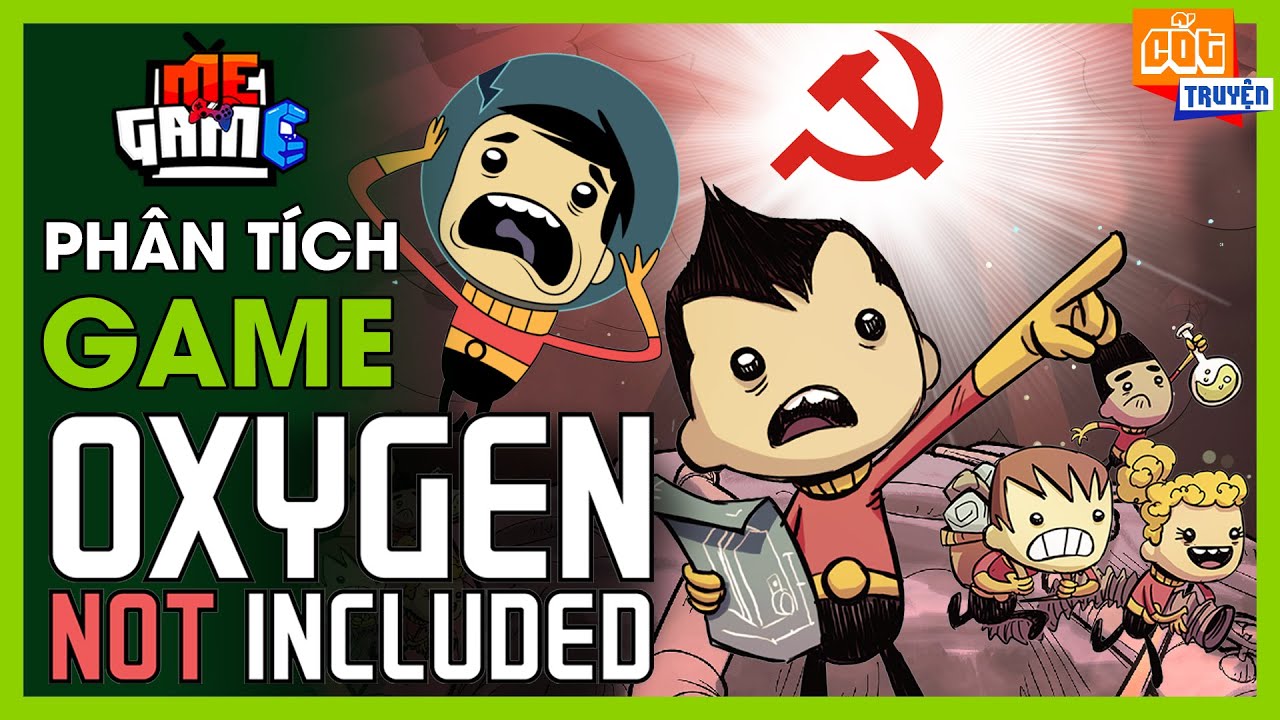 Phân Tích Game: Oxygen Not Included - Giấc Mơ CNXH Trên Vũ Trụ | meGAME