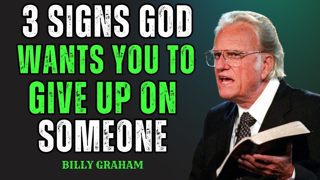 3 Signs God is Telling You to Give Up on Someone  Billy Graham Message