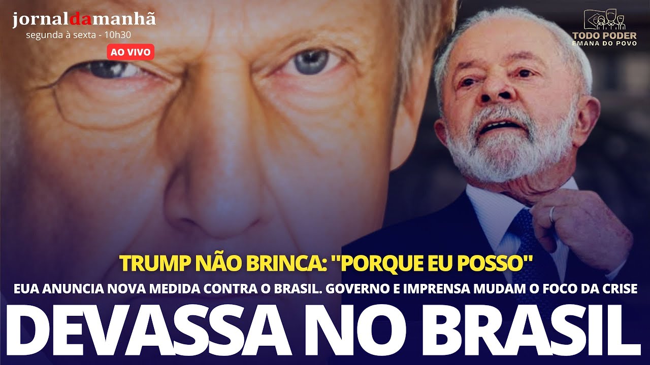 DEVASSA NO BRASIL: TRUMP ENGROSSA AS AÇÕES E TOMA NOVA MEDIDA - 16/07/25