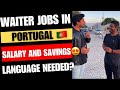 Waiter jobs in portugal  salary  expenses savings  language 