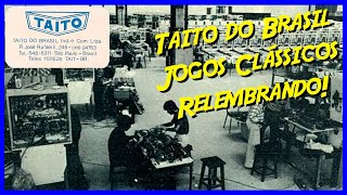 Relembrando o passado, Taito do Brasil jogos que marcaram época!