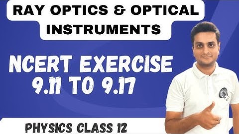 NCERT Exercise 9.11 to 9.17 | Ray Optics | Physics | Class 12 #rayopticsclass12 #ncertsolution
