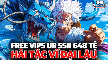 Game Lậu Mobile Hải Tặc Vĩ Đại Lậu - Mới Ra Free Vip5 Tướng UR SSR 648 Tệ 100 Vé Quay SSR - APK IOS
