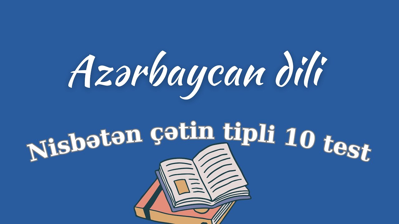 Azərbaycan dilindən nisbətən çətin tipli 10 test. Blok və MİQ imtahanına dəstək.
