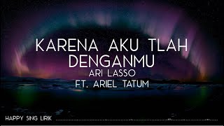 Ari Lasso ft. Ariel Tatum - Karena Aku Tlah Denganmu (Lirik) chords