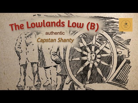 The Lowlands Low (B) - Capstan Shanty