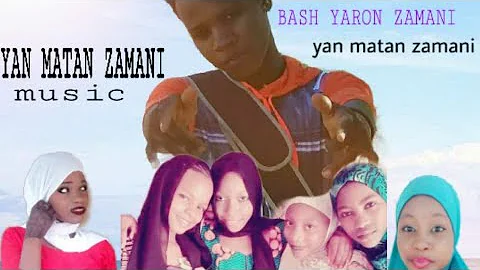 BASH YARON ZAMANI. yan matan zamani