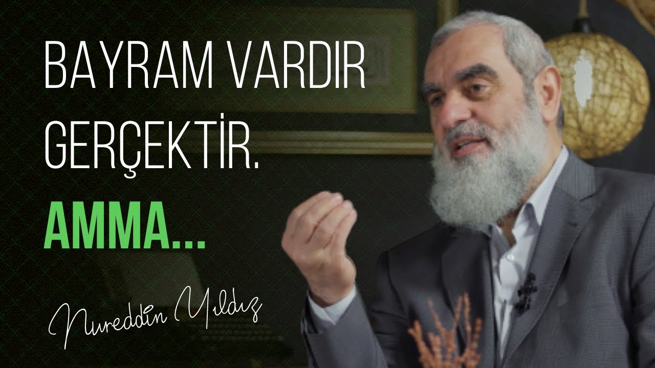 Bayram Vardır, Gerçektir. AMMA... | Nureddin YILDIZ [4K] (Ramazan Bayramı Sohbeti)