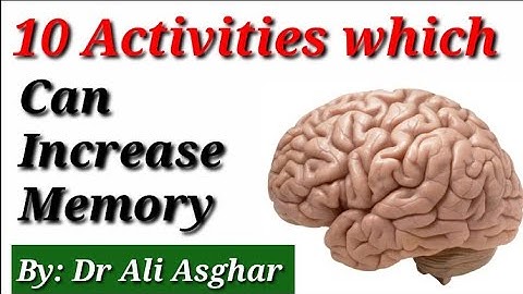 10 Activities which can increase memory (By: Dr Ali Asghar)