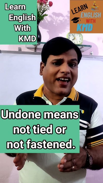 Welcome To Learn English With KMD What Does UNDONE Mean Online Offline welcome-to-learn-english-with-kmd-what-does-undone-mean-online-offline