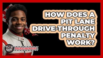 How Does A Pit Lane Drive-Through Penalty Work?