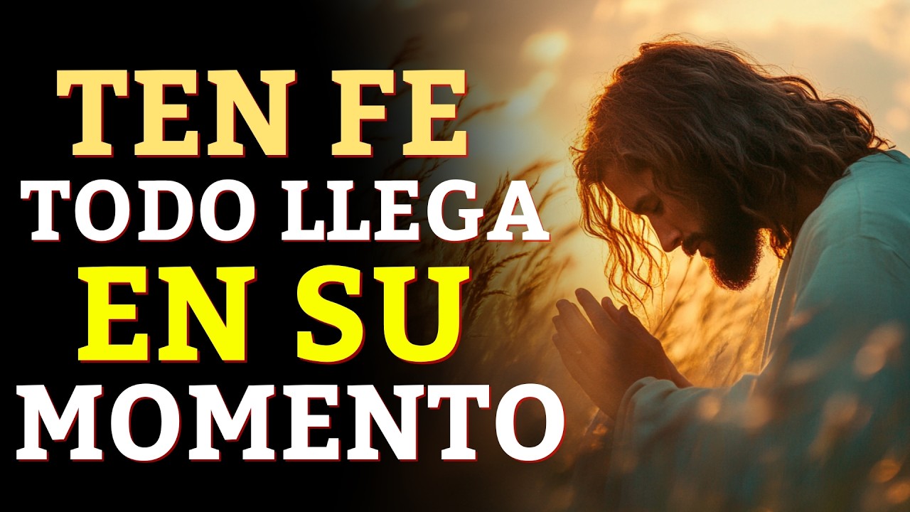 DIOS TE DICE HOY: TEN FE, TODO LLEGA A SU TIEMPO, SUELTA Y CONFÍA - YouTube