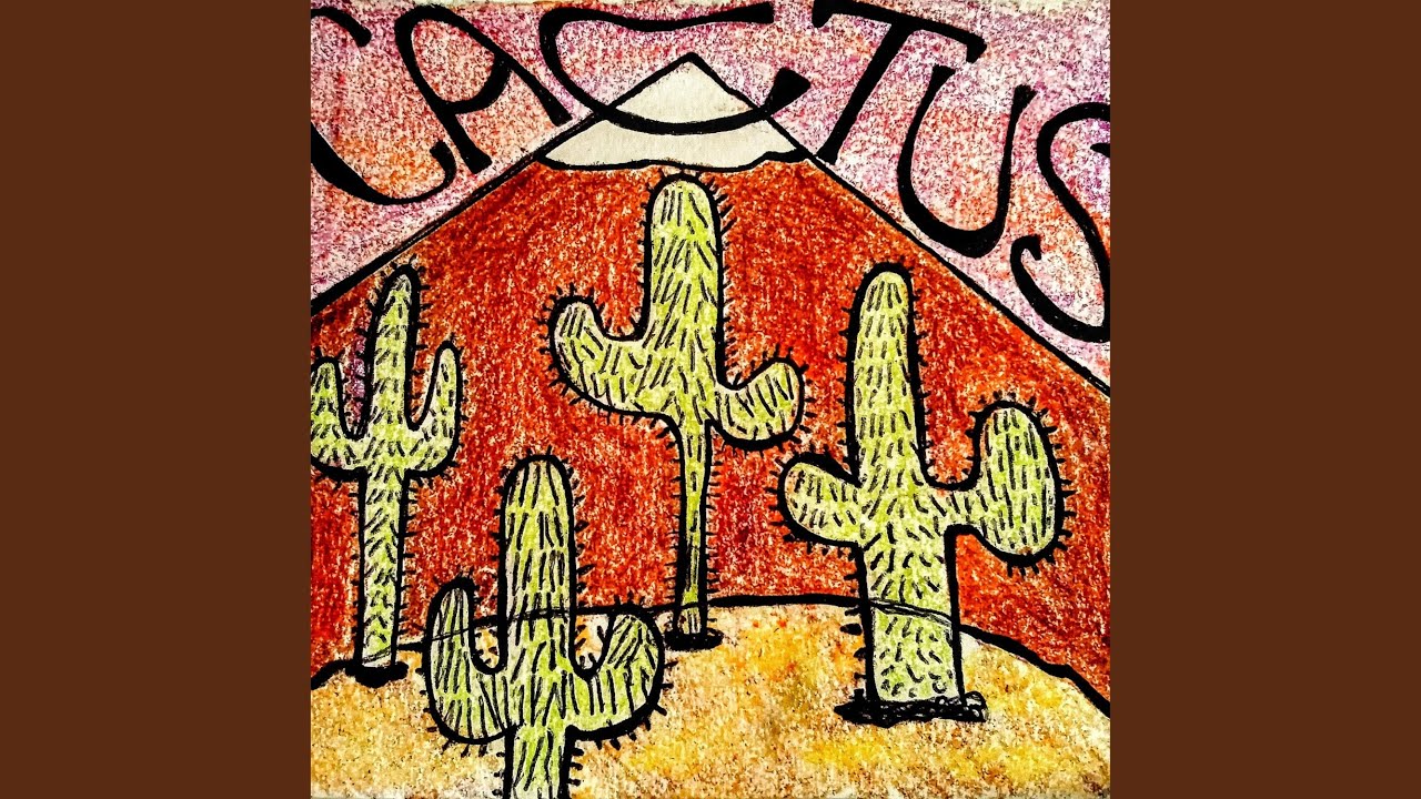 Watch Cactus on YouTube Watch Cactus on YouTube