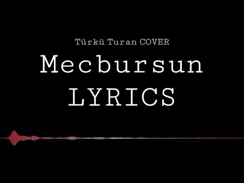 Türkü Turan - Mecbursun LYRICS