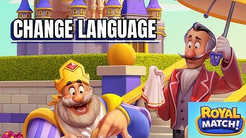 How to Change Language in Royal Match 2025?