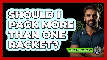 Should I Pack More Than One Racket?