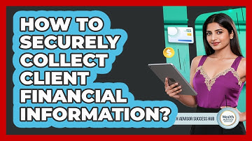 How To Securely Collect Client Financial Information?