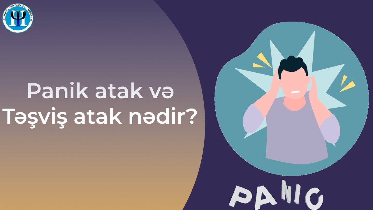 Panik atak və Təşviş atak nədir?