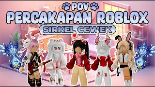 POV PERCAKAPAN ROBLOX✨Kehidupan Sirkel Cewek Di Roblox😅