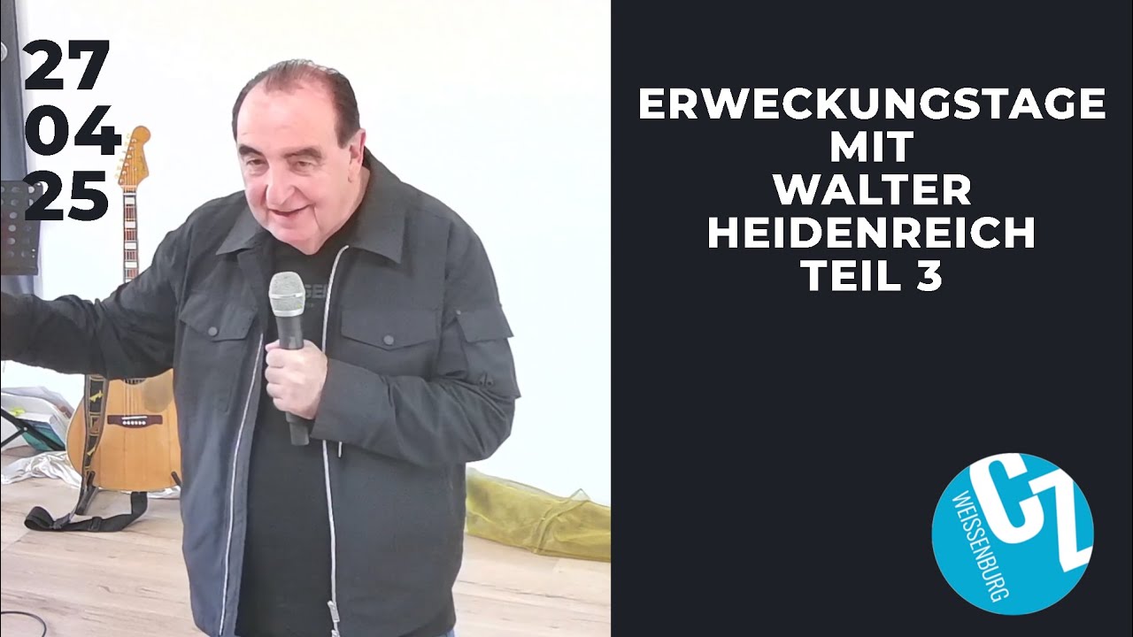 Erweckungstage mit Walter Heidenreich | Teil 3 | 27.04.2025