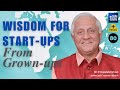 Key Moments of "Wisdom for Start Ups from Grown Ups" @rgopalakrishnan