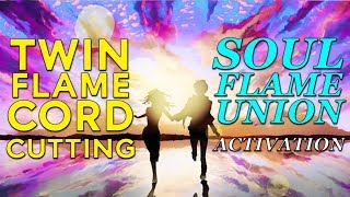 ✂️ Twin Flame Cord Cutting ♾️ SOUL FLAME UNION Activation & Meditation 💏