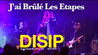 DISIP - J'ai Brule Les Etapes, Boston April 2026