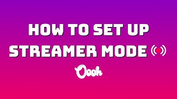 How to Set Up Streamer Mode | Oooh.tv